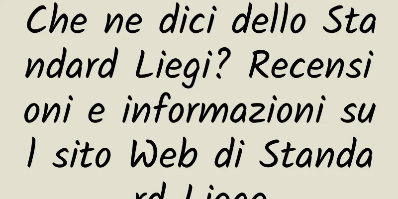 Che ne dici dello Standard Liegi? Recensioni e informazioni sul sito Web di Standard Liege