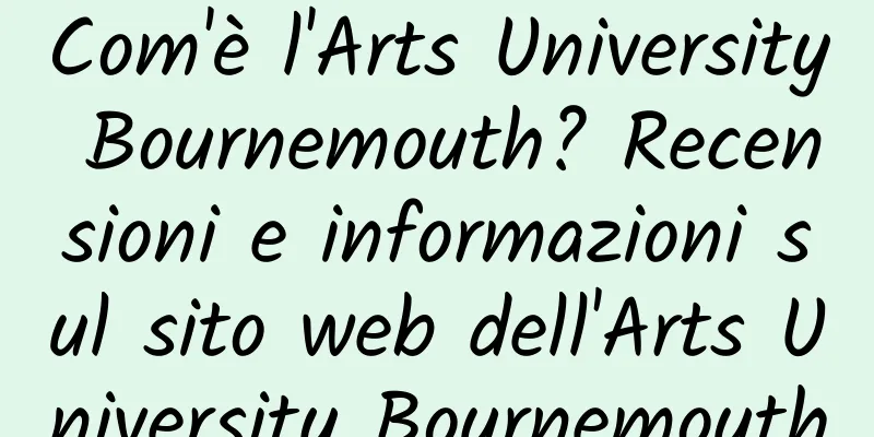 Com'è l'Arts University Bournemouth? Recensioni e informazioni sul sito web dell'Arts University Bournemouth