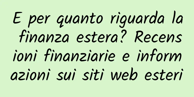 E per quanto riguarda la finanza estera? Recensioni finanziarie e informazioni sui siti web esteri