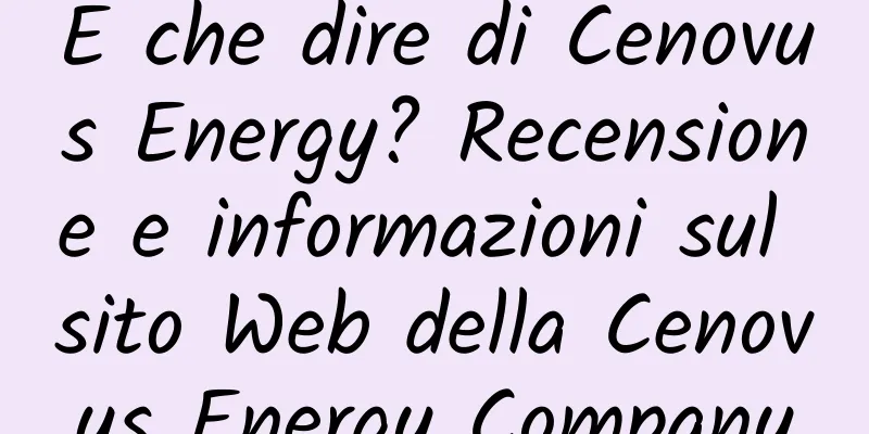 E che dire di Cenovus Energy? Recensione e informazioni sul sito Web della Cenovus Energy Company