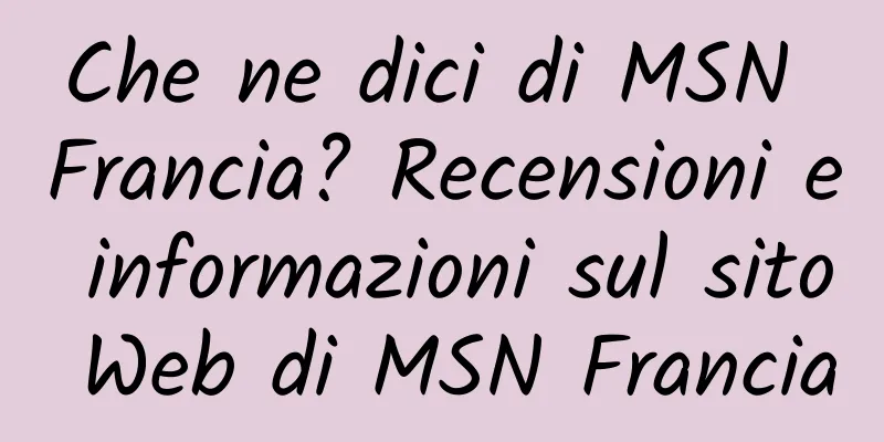 Che ne dici di MSN Francia? Recensioni e informazioni sul sito Web di MSN Francia