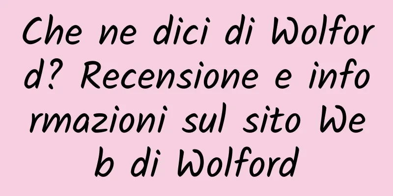 Che ne dici di Wolford? Recensione e informazioni sul sito Web di Wolford