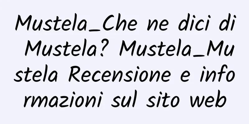 Mustela_Che ne dici di Mustela? Mustela_Mustela Recensione e informazioni sul sito web