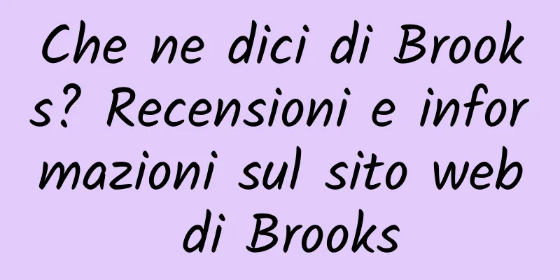 Che ne dici di Brooks? Recensioni e informazioni sul sito web di Brooks
