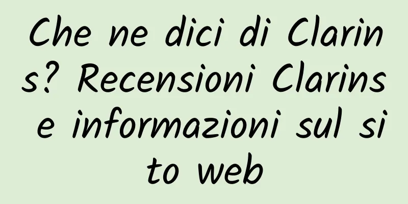 Che ne dici di Clarins? Recensioni Clarins e informazioni sul sito web