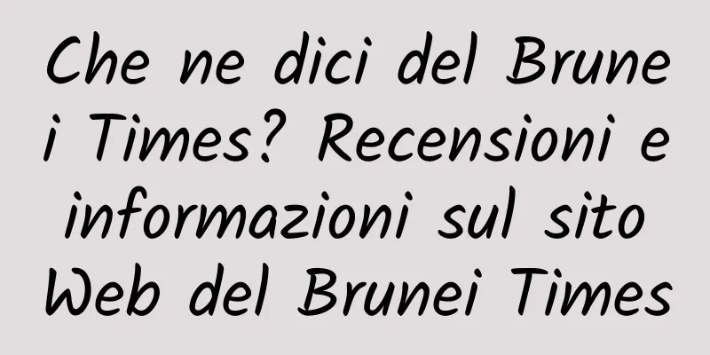Che ne dici del Brunei Times? Recensioni e informazioni sul sito Web del Brunei Times