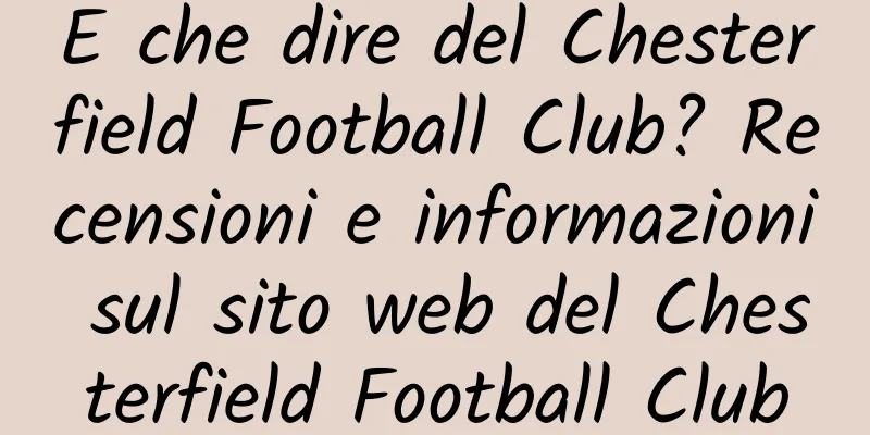 E che dire del Chesterfield Football Club? Recensioni e informazioni sul sito web del Chesterfield Football Club