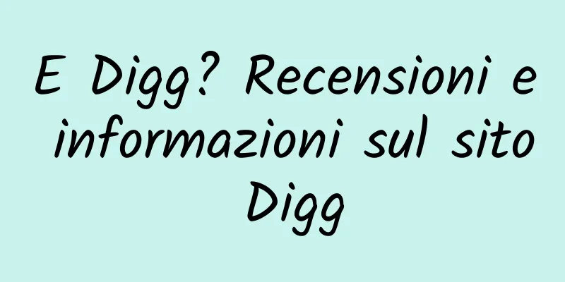 E Digg? Recensioni e informazioni sul sito Digg