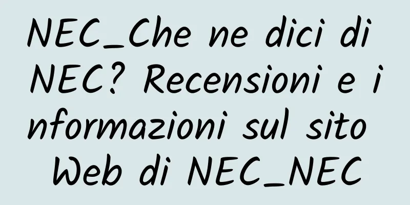 NEC_Che ne dici di NEC? Recensioni e informazioni sul sito Web di NEC_NEC