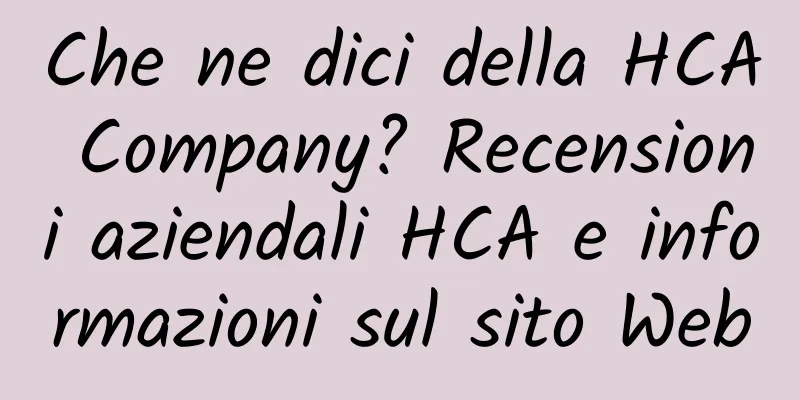 Che ne dici della HCA Company? Recensioni aziendali HCA e informazioni sul sito Web