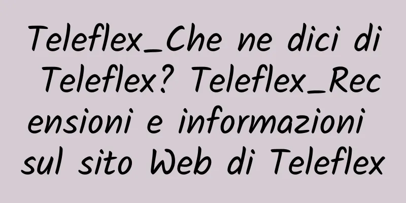 Teleflex_Che ne dici di Teleflex? Teleflex_Recensioni e informazioni sul sito Web di Teleflex