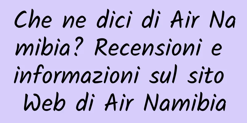 Che ne dici di Air Namibia? Recensioni e informazioni sul sito Web di Air Namibia