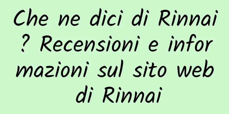 Che ne dici di Rinnai? Recensioni e informazioni sul sito web di Rinnai