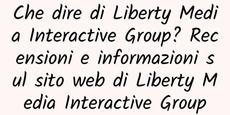 Che dire di Liberty Media Interactive Group? Recensioni e informazioni sul sito web di Liberty Media Interactive Group