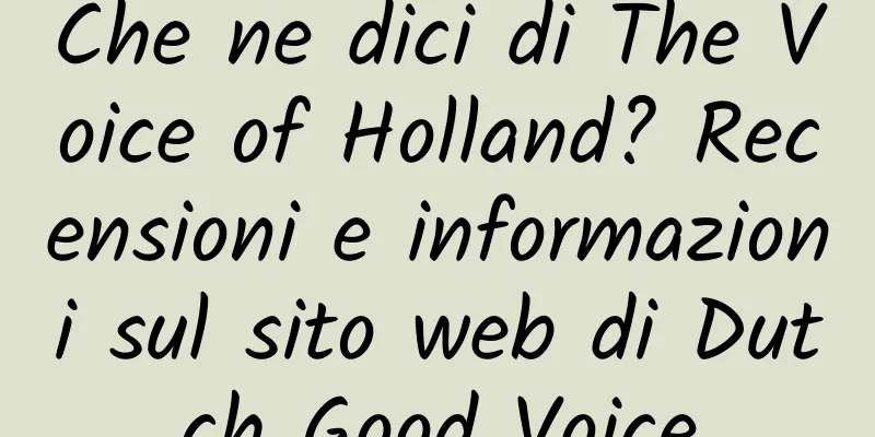 Che ne dici di The Voice of Holland? Recensioni e informazioni sul sito web di Dutch Good Voice