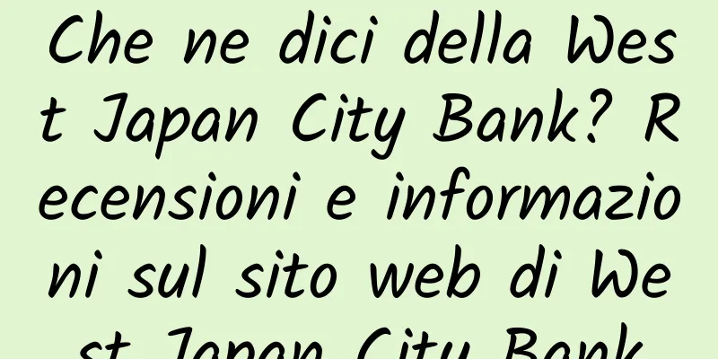 Che ne dici della West Japan City Bank? Recensioni e informazioni sul sito web di West Japan City Bank