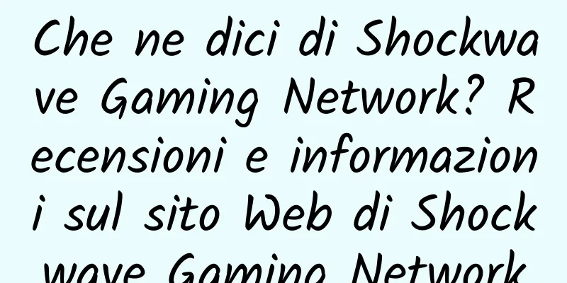 Che ne dici di Shockwave Gaming Network? Recensioni e informazioni sul sito Web di Shockwave Gaming Network