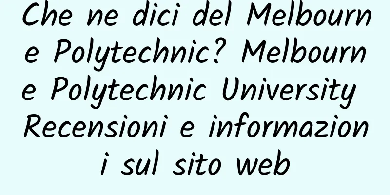 Che ne dici del Melbourne Polytechnic? Melbourne Polytechnic University Recensioni e informazioni sul sito web