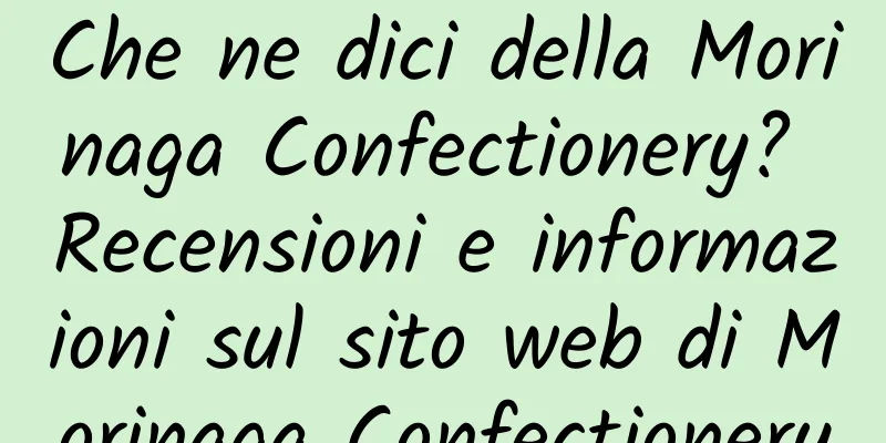 Che ne dici della Morinaga Confectionery? Recensioni e informazioni sul sito web di Morinaga Confectionery