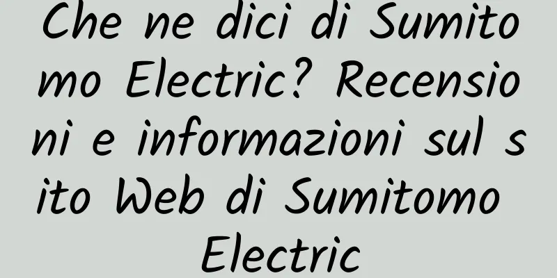 Che ne dici di Sumitomo Electric? Recensioni e informazioni sul sito Web di Sumitomo Electric
