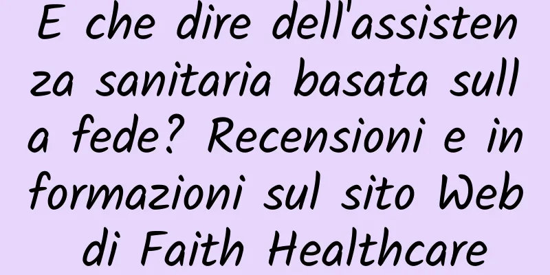 E che dire dell'assistenza sanitaria basata sulla fede? Recensioni e informazioni sul sito Web di Faith Healthcare