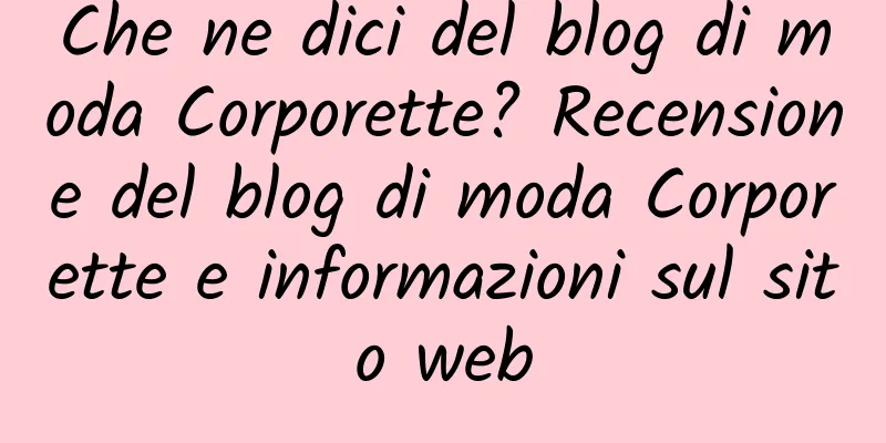 Che ne dici del blog di moda Corporette? Recensione del blog di moda Corporette e informazioni sul sito web