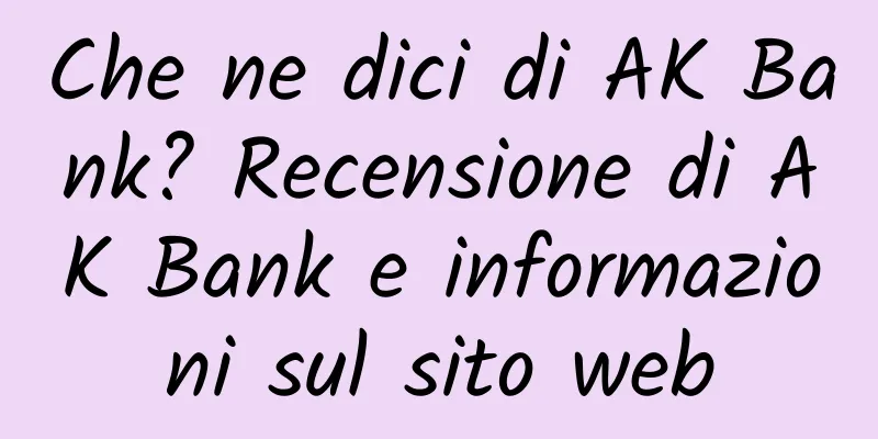 Che ne dici di AK Bank? Recensione di AK Bank e informazioni sul sito web