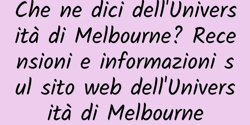 Che ne dici dell'Università di Melbourne? Recensioni e informazioni sul sito web dell'Università di Melbourne