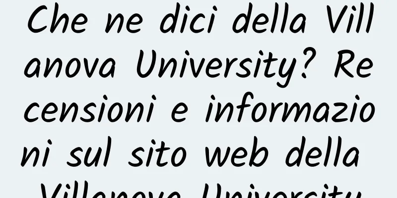 Che ne dici della Villanova University? Recensioni e informazioni sul sito web della Villanova University