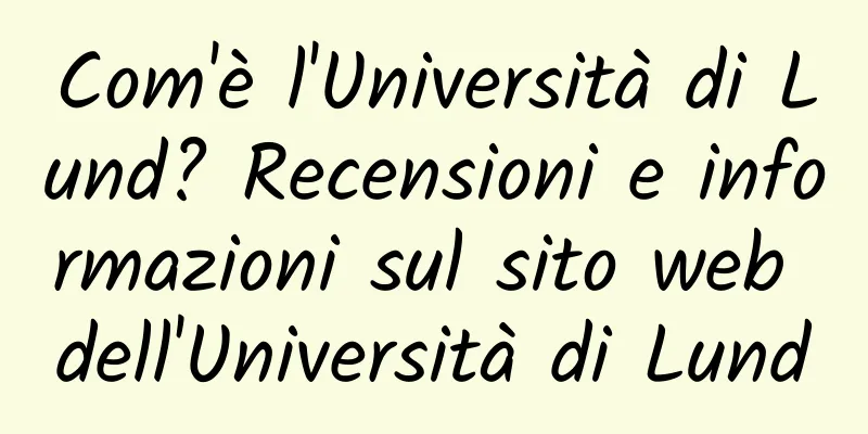 Com'è l'Università di Lund? Recensioni e informazioni sul sito web dell'Università di Lund