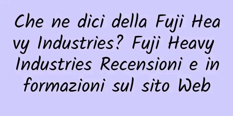 Che ne dici della Fuji Heavy Industries? Fuji Heavy Industries Recensioni e informazioni sul sito Web