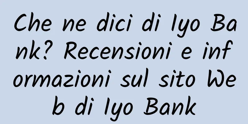Che ne dici di Iyo Bank? Recensioni e informazioni sul sito Web di Iyo Bank