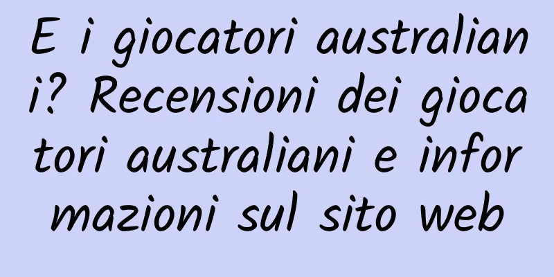 E i giocatori australiani? Recensioni dei giocatori australiani e informazioni sul sito web