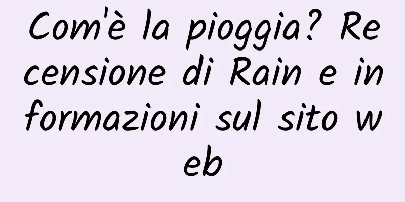 Com'è la pioggia? Recensione di Rain e informazioni sul sito web