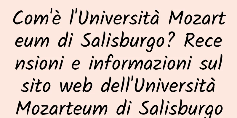 Com'è l'Università Mozarteum di Salisburgo? Recensioni e informazioni sul sito web dell'Università Mozarteum di Salisburgo