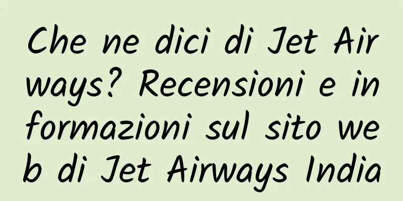 Che ne dici di Jet Airways? Recensioni e informazioni sul sito web di Jet Airways India