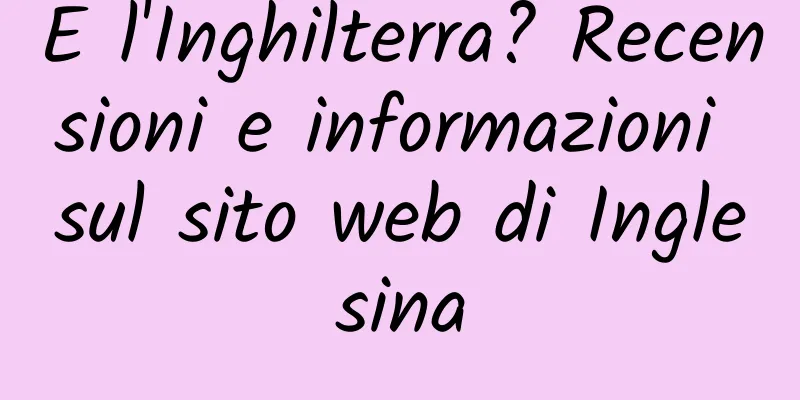 E l'Inghilterra? Recensioni e informazioni sul sito web di Inglesina