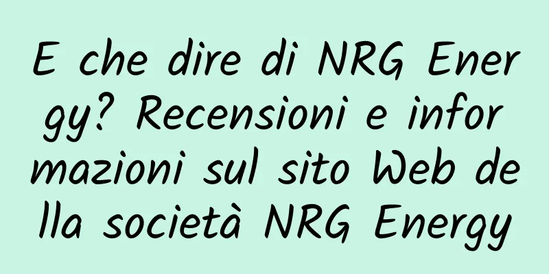 E che dire di NRG Energy? Recensioni e informazioni sul sito Web della società NRG Energy