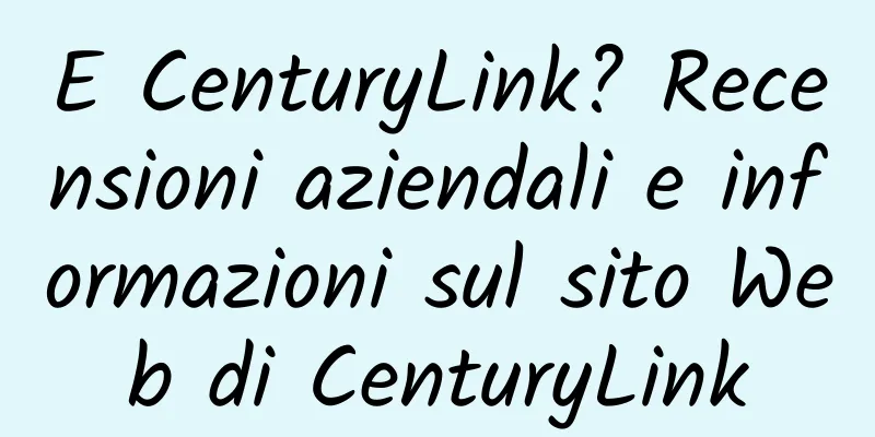 E CenturyLink? Recensioni aziendali e informazioni sul sito Web di CenturyLink