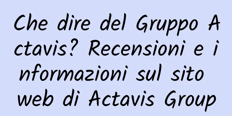 Che dire del Gruppo Actavis? Recensioni e informazioni sul sito web di Actavis Group