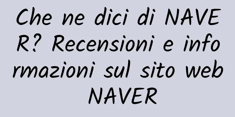 Che ne dici di NAVER? Recensioni e informazioni sul sito web NAVER