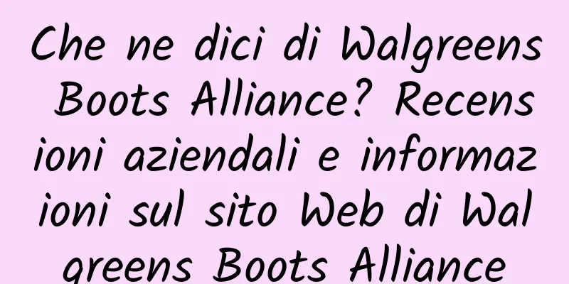 Che ne dici di Walgreens Boots Alliance? Recensioni aziendali e informazioni sul sito Web di Walgreens Boots Alliance
