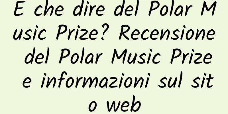 E che dire del Polar Music Prize? Recensione del Polar Music Prize e informazioni sul sito web