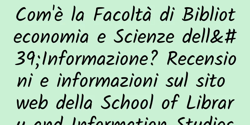 Com'è la Facoltà di Biblioteconomia e Scienze dell'Informazione? Recensioni e informazioni sul sito web della School of Library and Information Studies