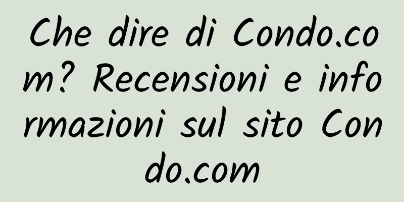 Che dire di Condo.com? Recensioni e informazioni sul sito Condo.com
