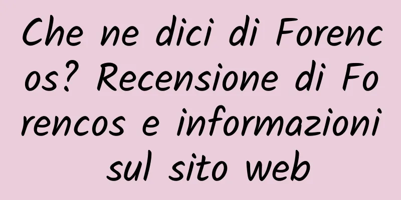 Che ne dici di Forencos? Recensione di Forencos e informazioni sul sito web