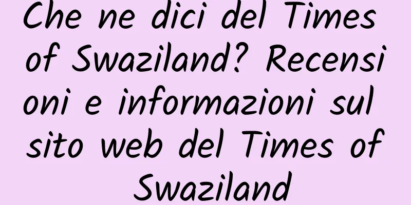 Che ne dici del Times of Swaziland? Recensioni e informazioni sul sito web del Times of Swaziland