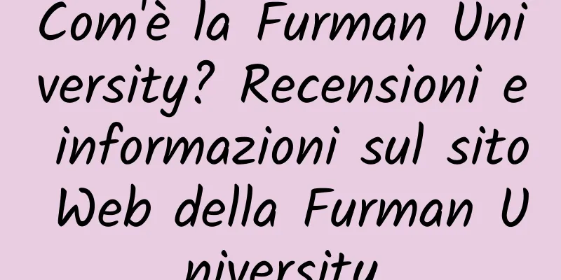 Com'è la Furman University? Recensioni e informazioni sul sito Web della Furman University