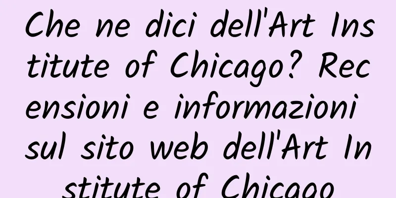 Che ne dici dell'Art Institute of Chicago? Recensioni e informazioni sul sito web dell'Art Institute of Chicago
