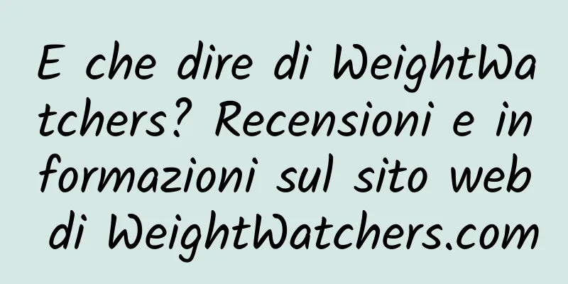 E che dire di WeightWatchers? Recensioni e informazioni sul sito web di WeightWatchers.com